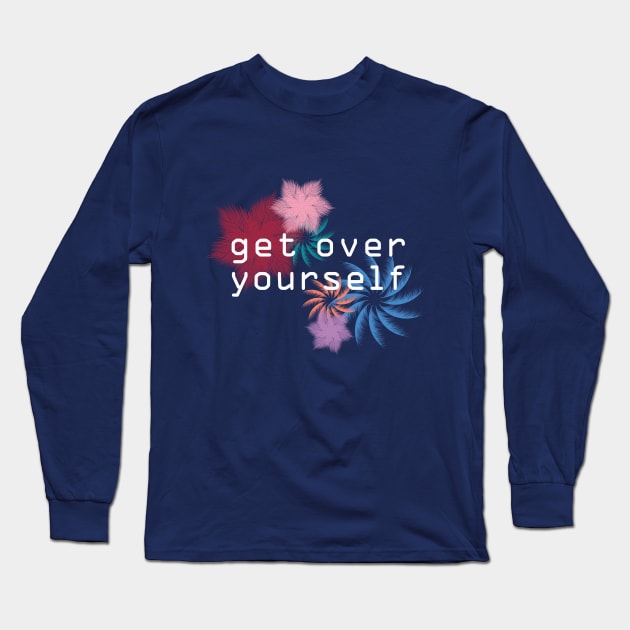 Get Over Yourself Long Sleeve T-Shirt by charnerart